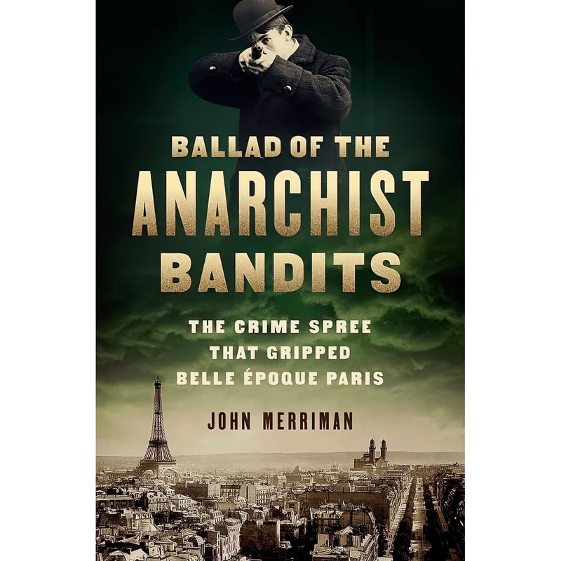 کتاب Ballad of the Anarchist Bandits اثر John Merriman انتشارات Bold Type Books