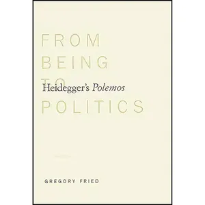 کتاب Heideggers Polemos اثر Gregory Fried انتشارات Yale University Press