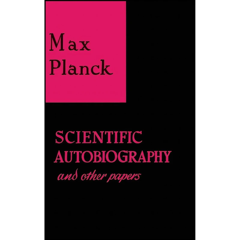 کتاب Scientific Autobiography and Other Papers اثر Max Planck انتشارات Philosophical Library