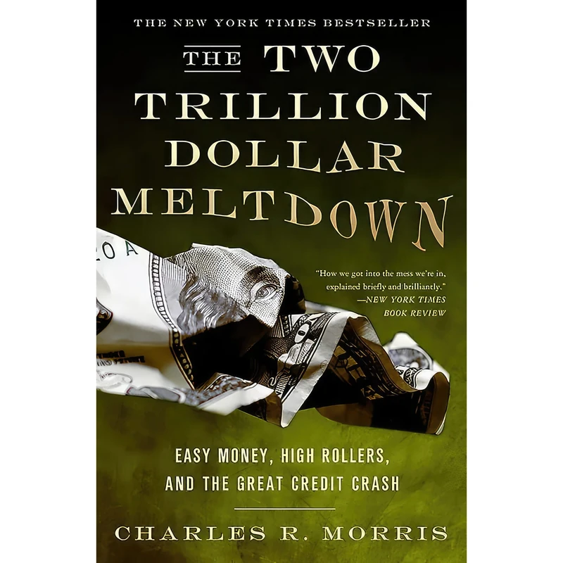 کتاب The Two Trillion Dollar Meltdown اثر Charles R. Morris انتشارات تازه‌ها