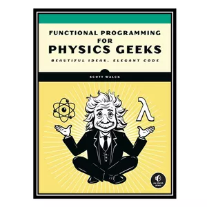 کتاب Learn Physics with Functional Programming: A Hands-on Guide to Exploring Physics with Haskell اثر Scott N. Walck انتشارات مؤلفین طلایی