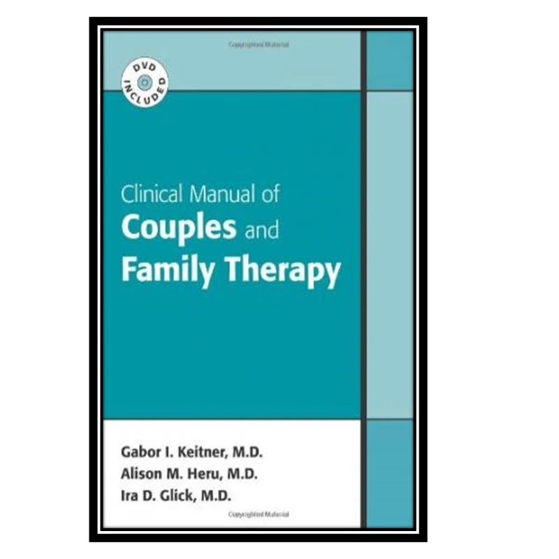 کتاب Clinical Manual of Couples and Family Therapy اثر جمعی از نویسندگان انتشارات مؤلفین طلایی