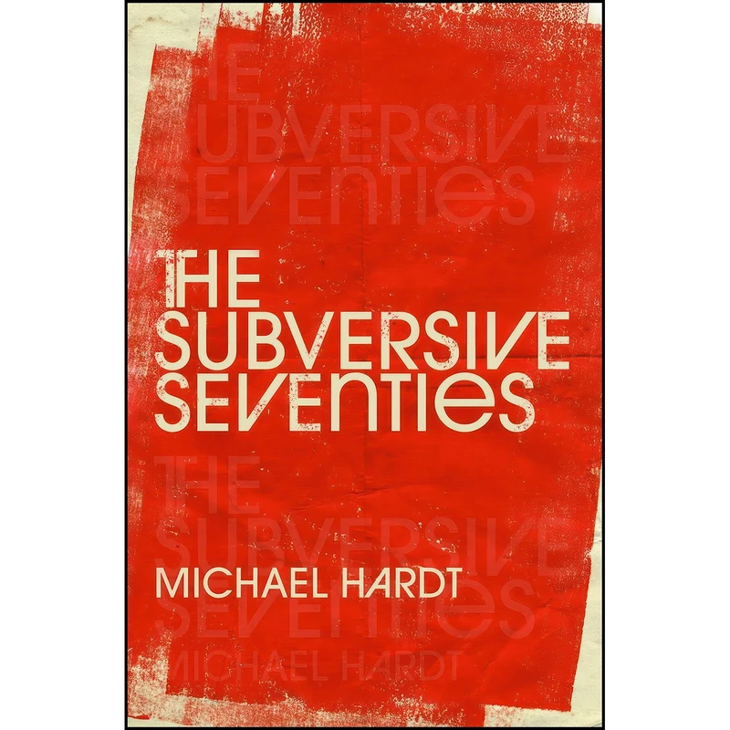 کتاب The Subversive Seventies اثر Michael Hardt انتشارات Oxford University Press