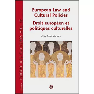 کتاب European Law and Cultural Policies / Droit europeen et politiques culturelles  اثر Celine Romainville انتشارات بله