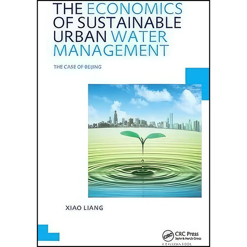 کتاب The Economics of Sustainable Urban Water Management اثر Xiao Liang انتشارات CRC Press