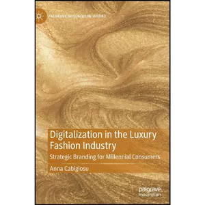 کتاب Digitalization in the Luxury Fashion Industry اثر Anna Cabigiosu انتشارات Palgrave Macmillan