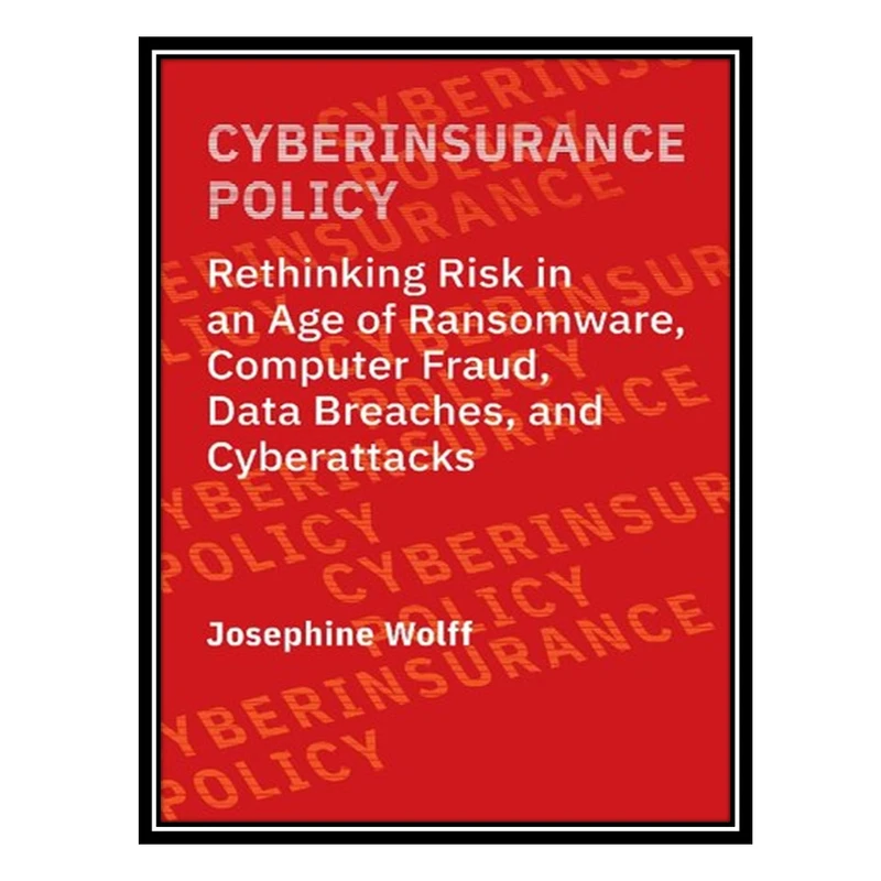 کتاب Cyberinsurance Policy اثر Josephine Wolff انتشارات مؤلفین طلایی