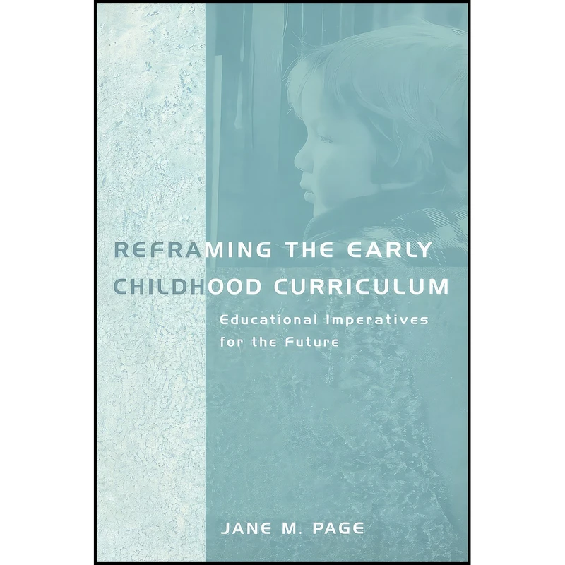 کتاب Reframing the Early Childhood Curriculum اثر Jane M. Page انتشارات بله