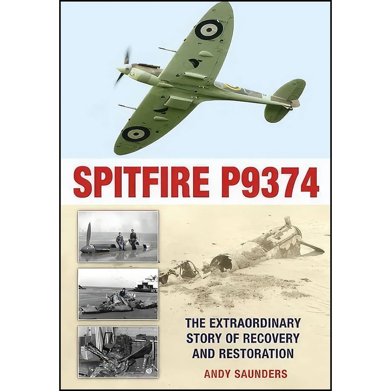 کتاب Spitfire Mark I P9374 اثر Andy Saunders انتشارات Casemate Publishers