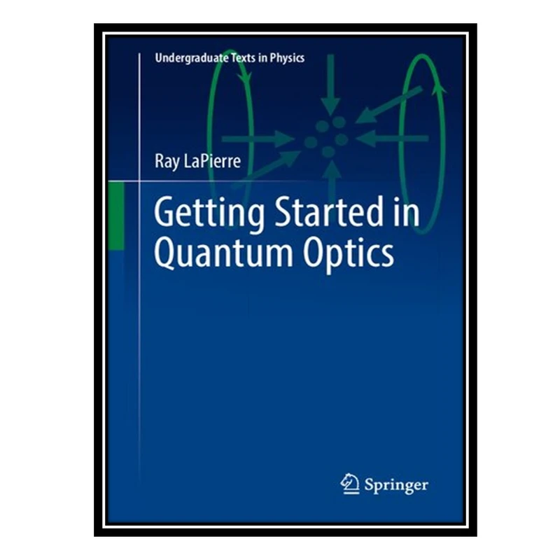 کتاب Getting Started in Quantum Optics اثر Ray LaPierre انتشارات مؤلفین طلایی