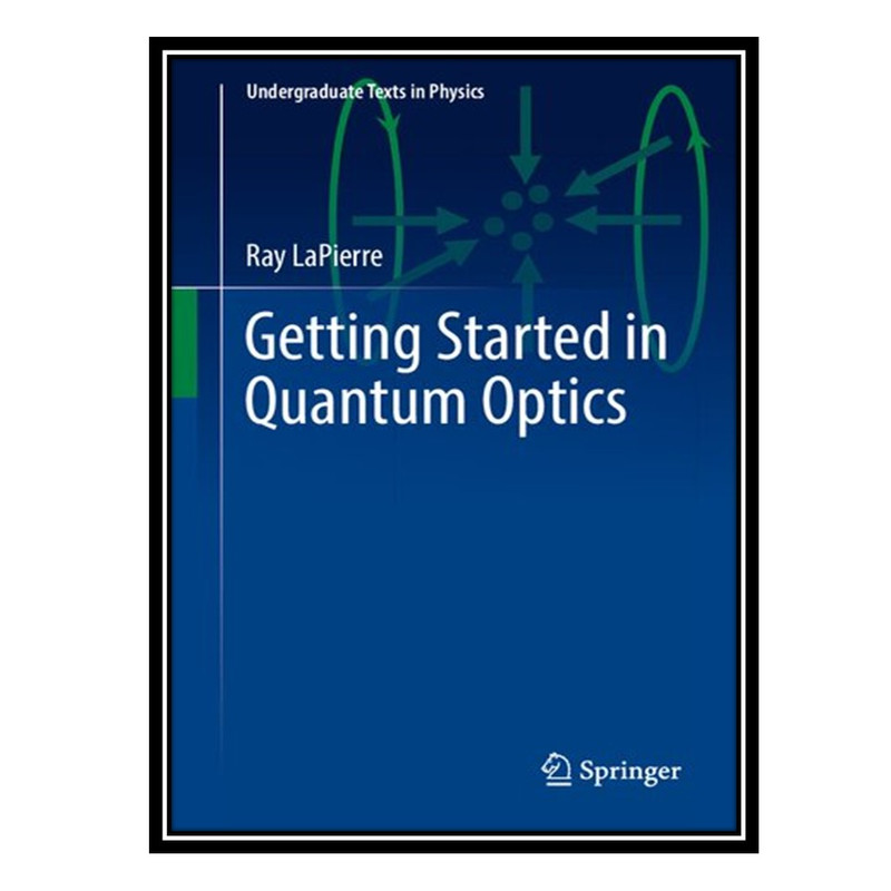 کتاب Getting Started in Quantum Optics اثر Ray LaPierre انتشارات مؤلفین طلایی