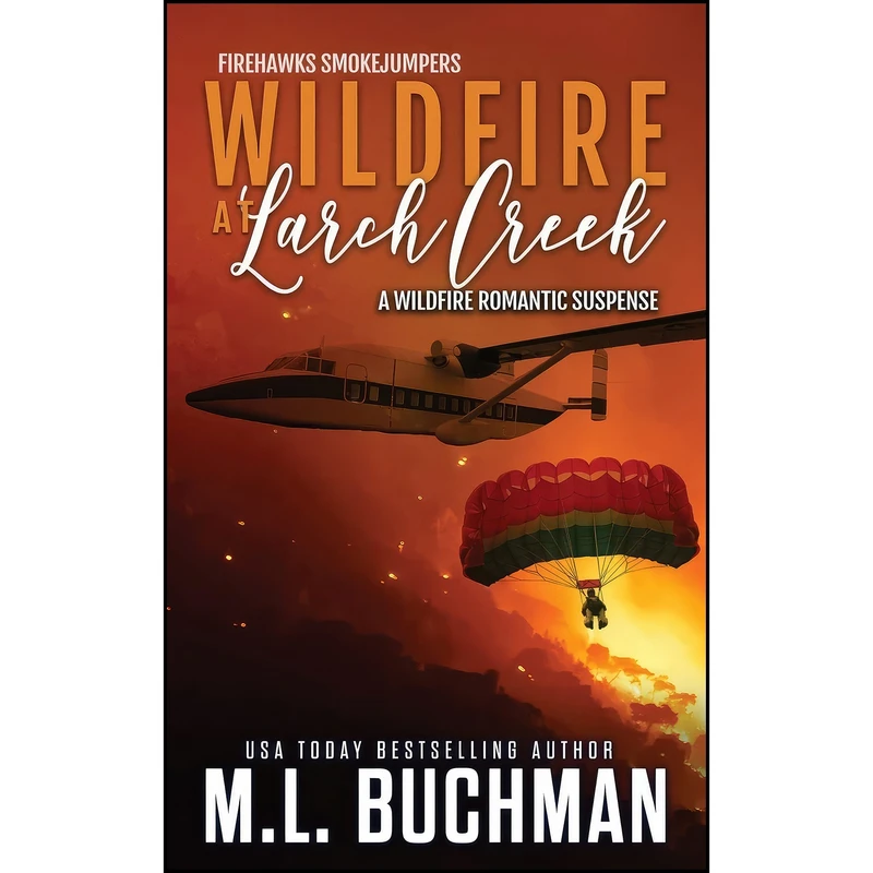 کتاب Wildfire at Larch Creek اثر M. L. Buchman انتشارات تازه ها