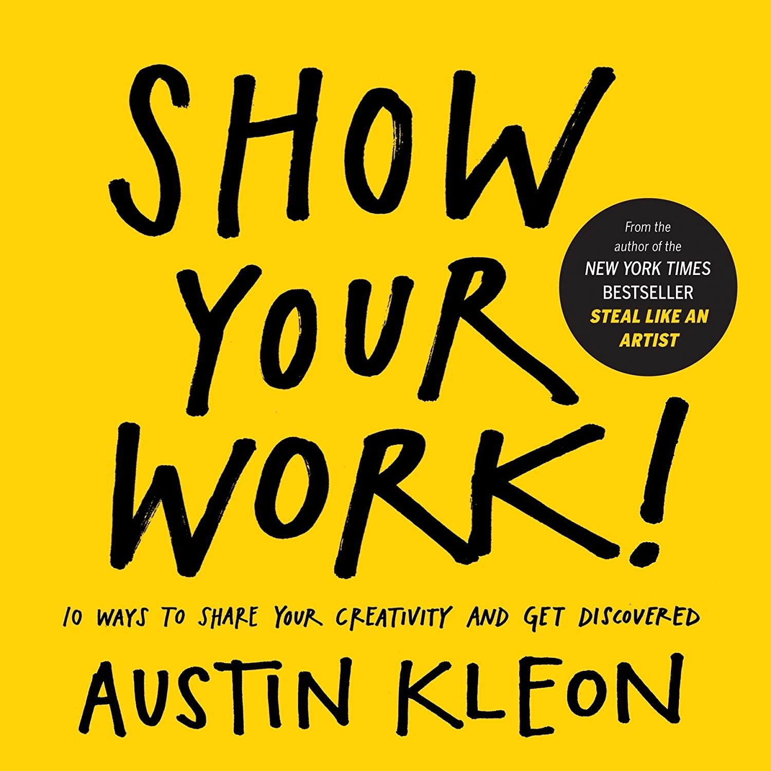 کتاب Show Your Work! اثر Austin Kleon انتشارات Workman Publishing Company کتاب Show Your Work! اثر Austin Kleon انتشارات Workman Publishing Company