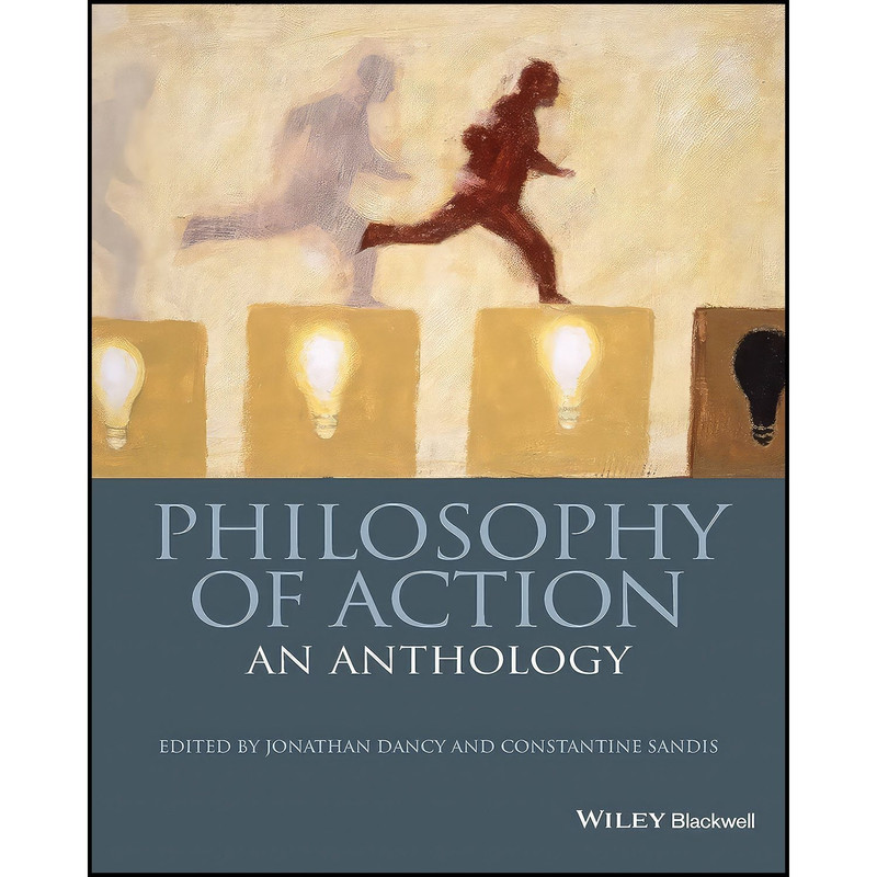 کتاب Philosophy of Action اثر Jonathan Dancy and Constantine Sandis انتشارات Wiley-Blackwell
