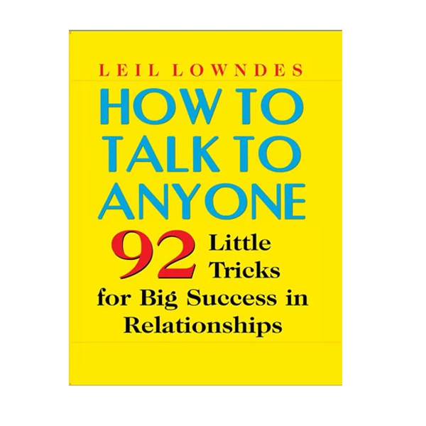 کتاب  How to Talk to Anyone: 92 Little Tricks for Big Success in Relationships اثر Leil Lowndes انتشارات آینده کتاب