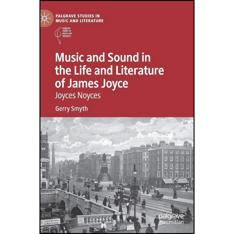 کتاب Music and Sound in the Life and Literature of James Joyce اثر Gerry Smyth انتشارات Palgrave Macmillan