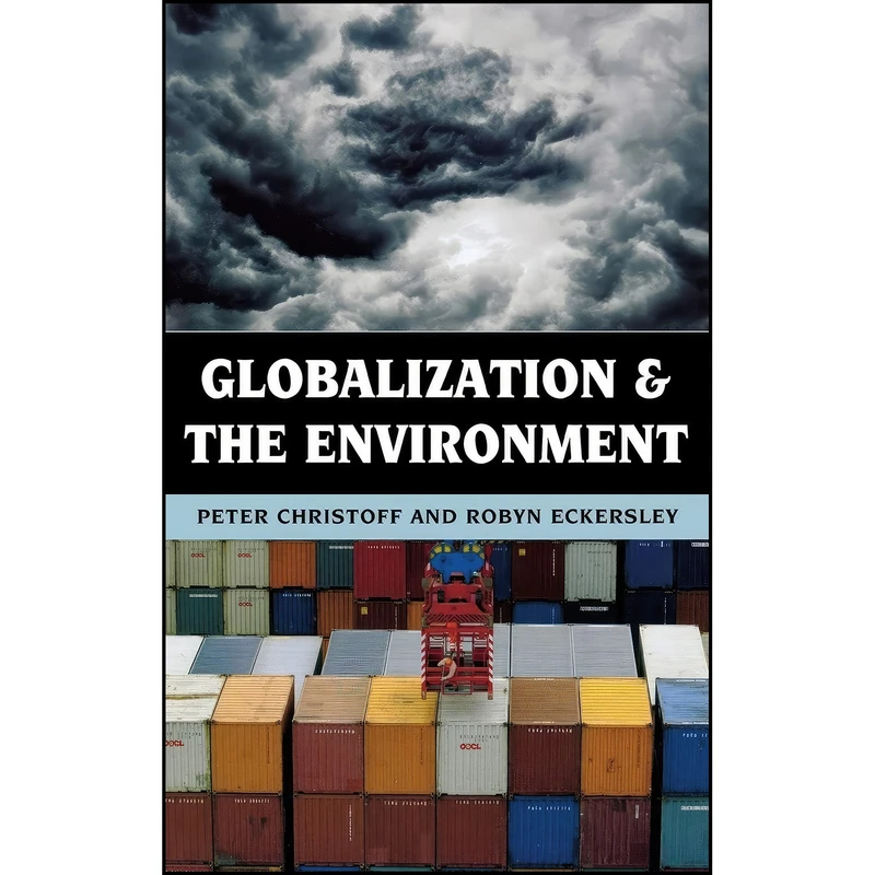 کتاب Globalization and the Environment اثر Peter Christoff and Robyn Eckersley انتشارات Rowman & Littlefield Publishers