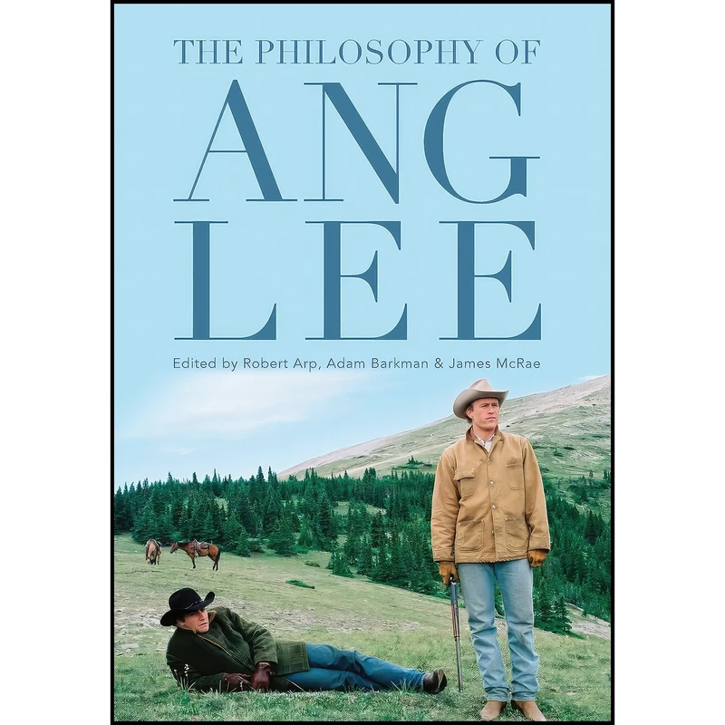 کتاب The Philosophy of Ang Lee  اثر جمعی از نویسندگان انتشارات University Press of Kentucky