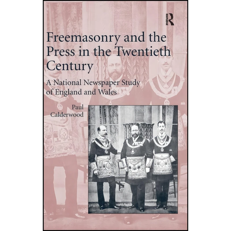 کتاب Freemasonry and the Press in the Twentieth Century اثر Paul Calderwood انتشارات Routledge