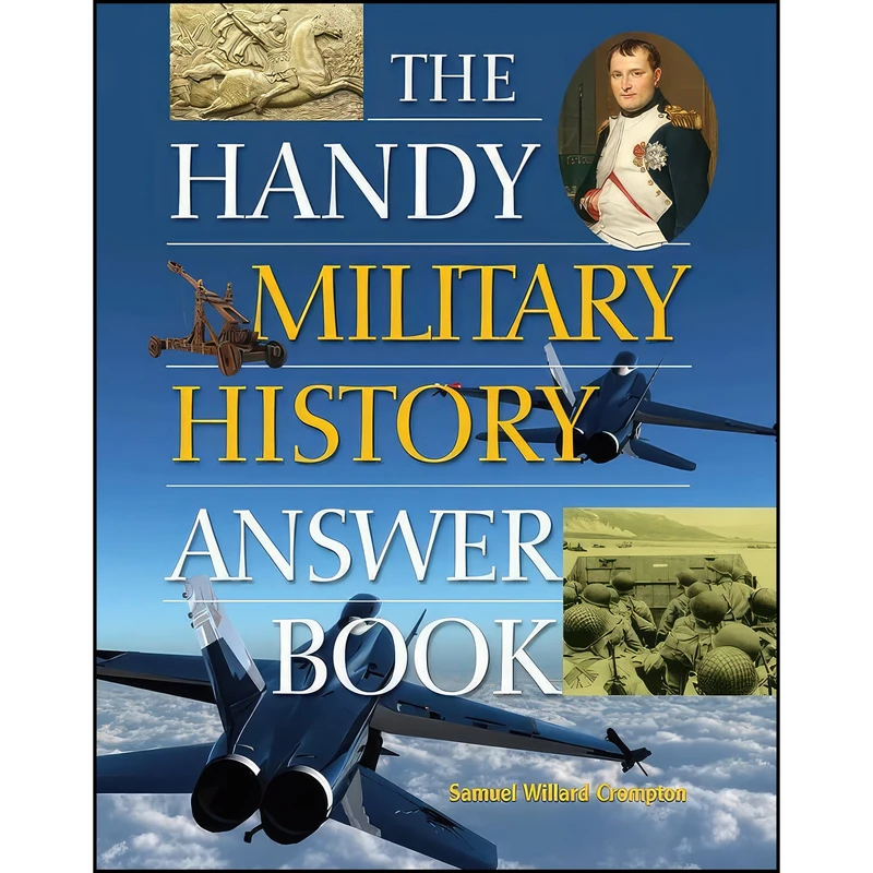 کتاب The Handy Military History Answer Book  اثر Samuel Willard Crompton انتشارات Visible Ink Press