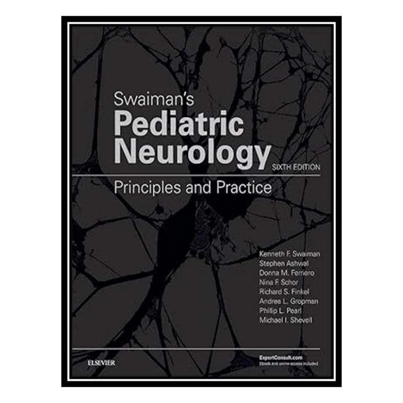 کتاب Swaimans Pediatric Neurology: Principles and Practice اثر جمعی از نویسندگان انتشارات مؤلفین طلایی