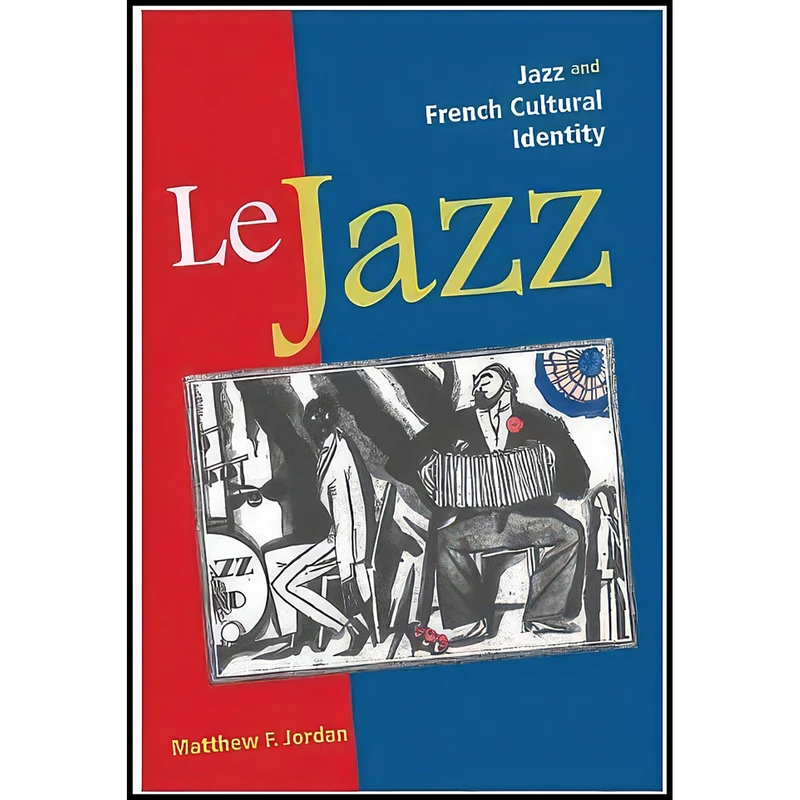 کتاب Le Jazz اثر Matthew F. Jordan انتشارات University of Illinois Press