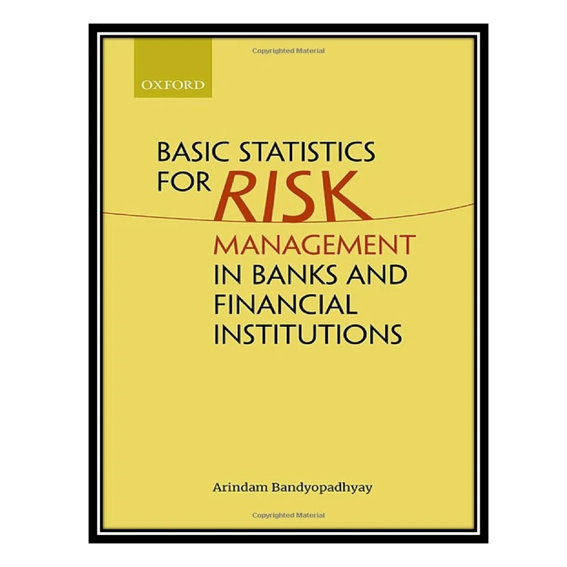 کتاب Basic Statistics for Risk Management in Banks and Financial Institutions اثر Arindam Bandyopadhyay انتشارات مؤلفین طلایی