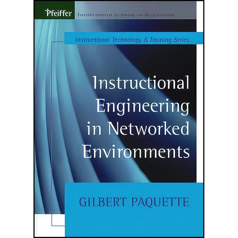 کتاب Instructional Engineering in Networked Environments  اثر Gilbert Paquette انتشارات Pfeiffer