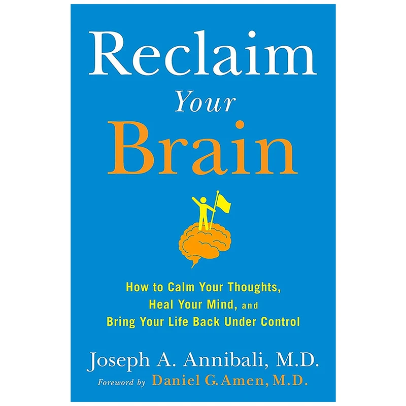 کتاب Reclaim Your Brain اثر Joseph A. Annibali MD and Daniel G. Amen M.D. انتشارات Avery