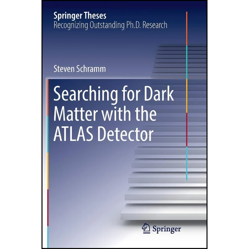 کتاب Searching for Dark Matter with the ATLAS Detector  اثر Steven Schramm انتشارات Springer