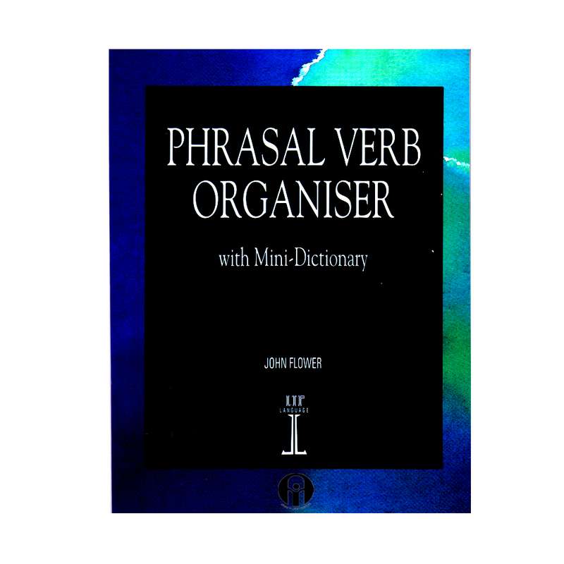 کتاب Phrasal Verb Organiser اثر John Flower انتشارات الوندپویان