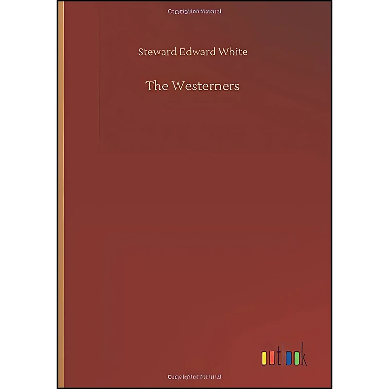 کتاب The Westerners اثر Stewart Edward White انتشارات Outlook Verlag