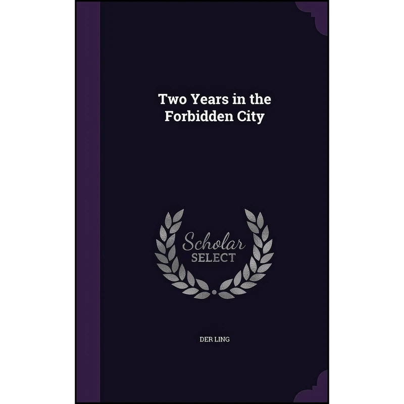 کتاب Two Years in the Forbidden City اثر Der Ling انتشارات Palala Press