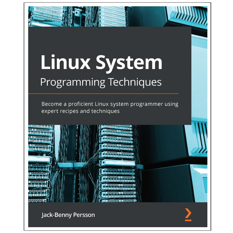کتاب Linux  System  Programming  Techniques اثر Jack Benny  Persson انتشارات رایان کاویان