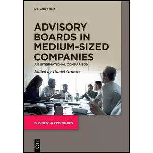 کتاب Advisory Boards in Medium-Sized Companies اثر Graewe and Daniel انتشارات De Gruyter
