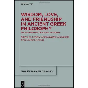 کتاب Wisdom, Love, and Friendship in Ancient Greek Philosophy اثر جمعی از نویسندگان انتشارات De Gruyter