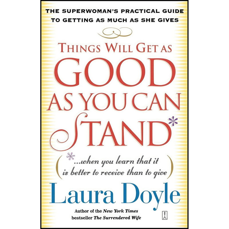 کتاب Things Will Get as Good as You Can Stand اثر Laura Doyle انتشارات Touchstone