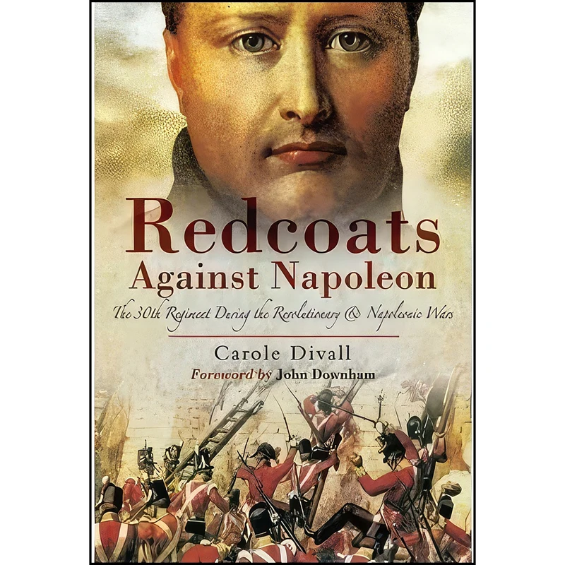 کتاب Redcoats Against Napoleon اثر Carole Divall انتشارات Pen and Sword Military