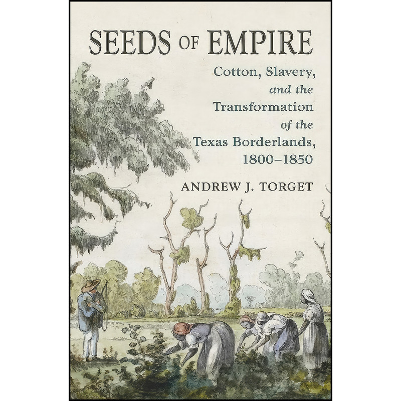 کتاب Seeds of Empire اثر Andrew J. Torget انتشارات The University of North Carolina Press