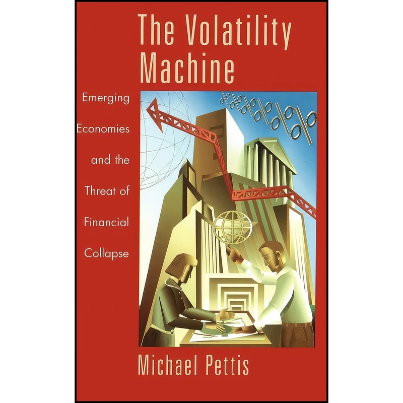 کتاب The Volatility Machine اثر Michael Pettis انتشارات Oxford University Press