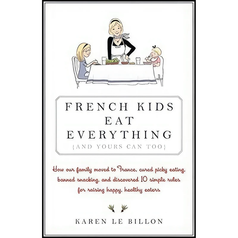 کتاب French Kids Eat Everything  اثر Karen Le Billon انتشارات Collins
