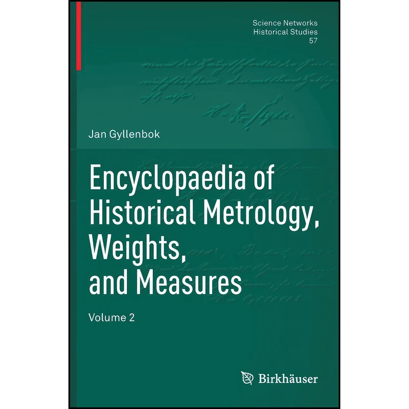 کتاب Encyclopaedia of Historical Metrology, Weights, and Measures اثر Jan Gyllenbok انتشارات Birkhauser