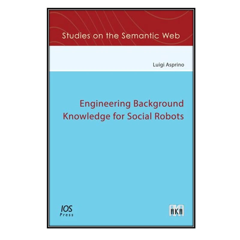  کتاب Engineering Background Knowledge for Social Robots اثر Luigi Asprino انتشارات مؤلفين طلايي