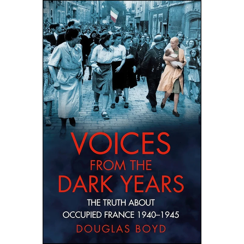 کتاب Voices from the Dark Years اثر Douglas Boyd انتشارات The History Press