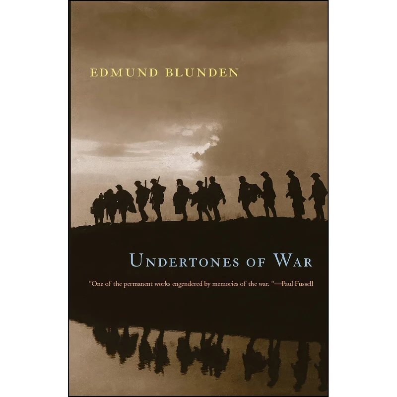 کتاب Undertones of War اثر Edmund Blunden and John Greening انتشارات University of Chicago Press