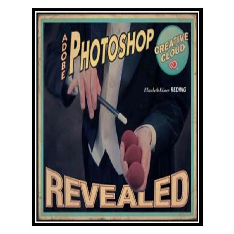 کتاب Adobe Photoshop Creative Cloud Revealed اثر Elizabeth Eisner Reding انتشارات مؤلفین طلایی