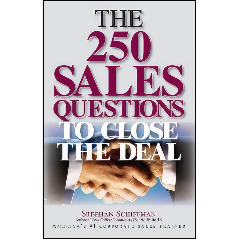 کتاب The 250 Sales Questions To Close The Deal اثر Stephan Schiffman انتشارات Adams Media