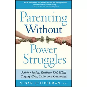 کتاب Parenting Without Power Struggles اثر Susan Stiffelman انتشارات تازه ها
