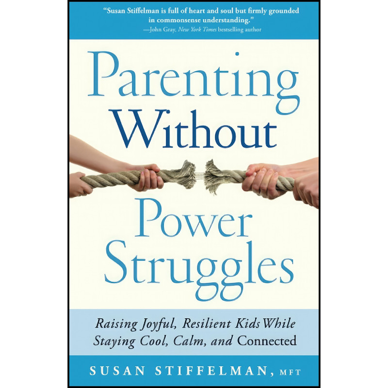 کتاب Parenting Without Power Struggles اثر Susan Stiffelman انتشارات تازه ها