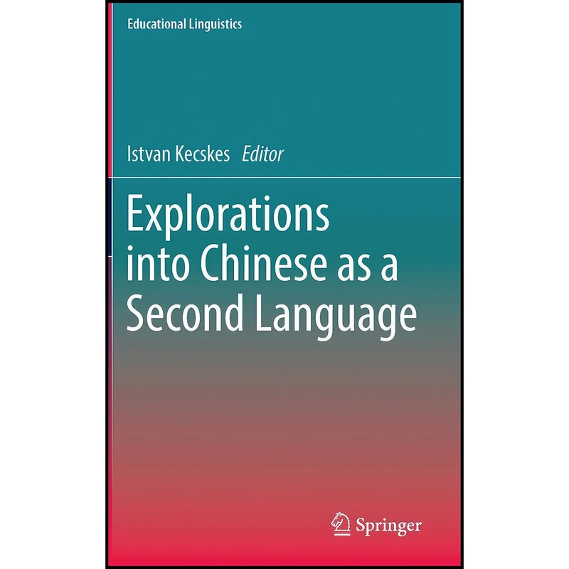 کتاب Explorations into Chinese as a Second Language اثر Istvan Kecskes انتشارات Springer